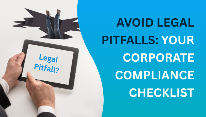 Corporate Compliance Checklist: Avoid Legal Pitfalls as You Scale